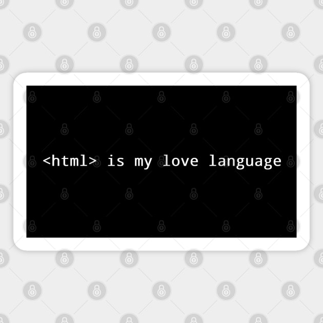 HTML is my love language Magnet by cuteandgeeky